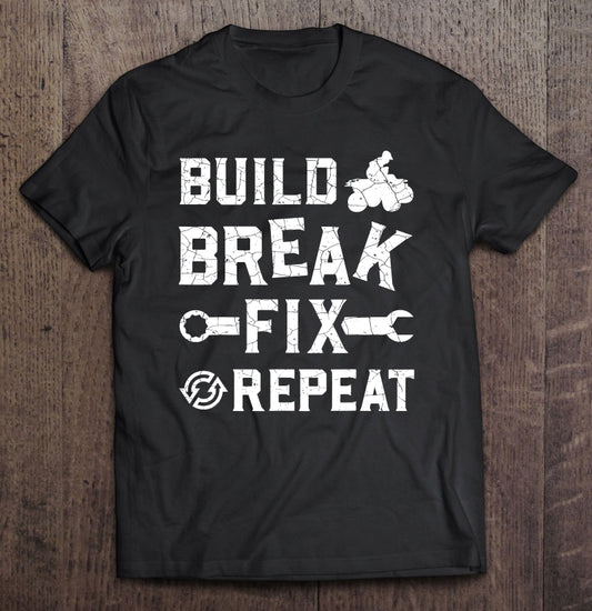 BUILD BREAK FIX REPEAT TEE SHIRT